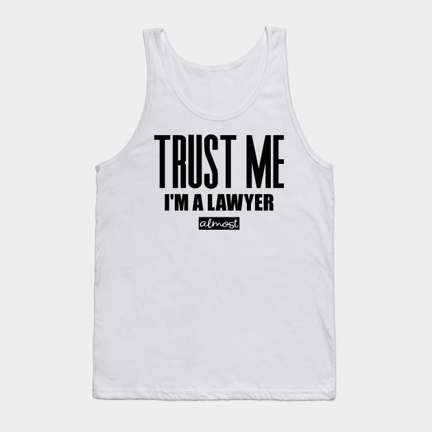 Trust Me I'm almost a Lawyer Tank Top by colorsplash